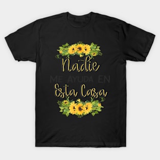 Nadie Me Ayuda An Esta Casa T-Shirt